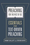 Preaching for the Rest of Us - Essentials for Text Driven Preaching